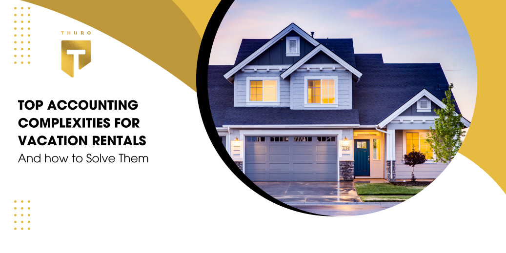 TOP Accounting Complexities for Vacation Rentals