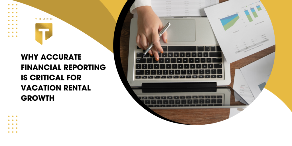 Why Accurate Financial Reporting is Critical for Vacation Rental Growth