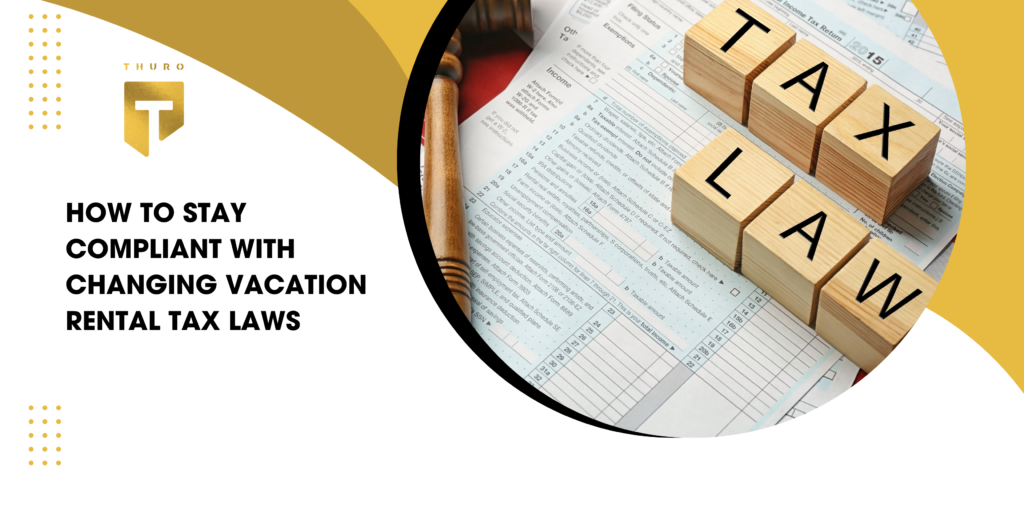 How to Stay Compliant with Changing Vacation Rental Tax Laws