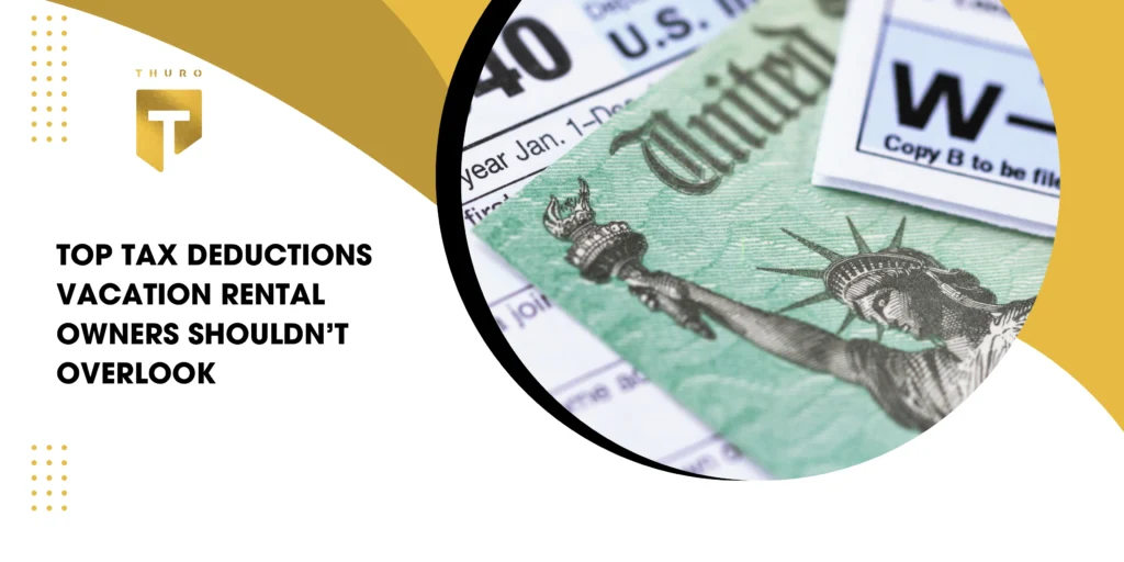 Top Tax Deductions Vacation Rental Owners Shouldn’t Overlook