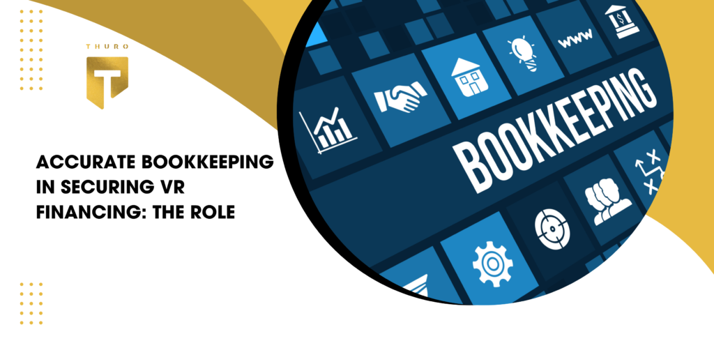 Accurate Bookkeeping in Securing VR Financing: The Role