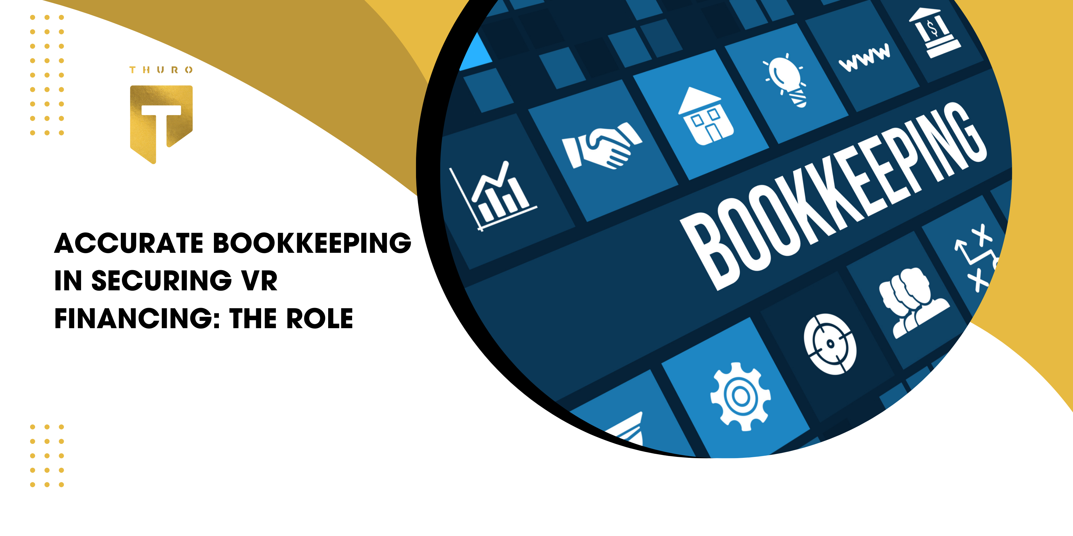 Accurate Bookkeeping in Securing VR Financing: The Role