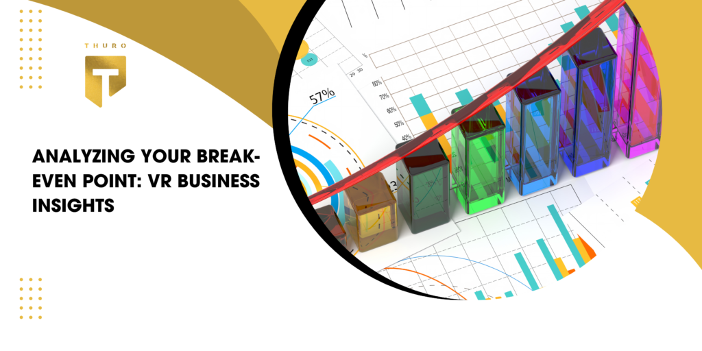 Analyzing Your Break-Even Point VR Business Insights