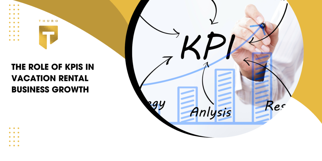 The Role of KPIs in Vacation Rental Business Growth