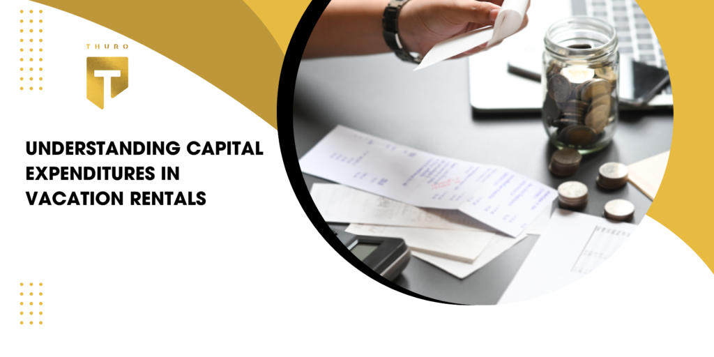 Understanding Capital Expenditures in Vacation Rentals